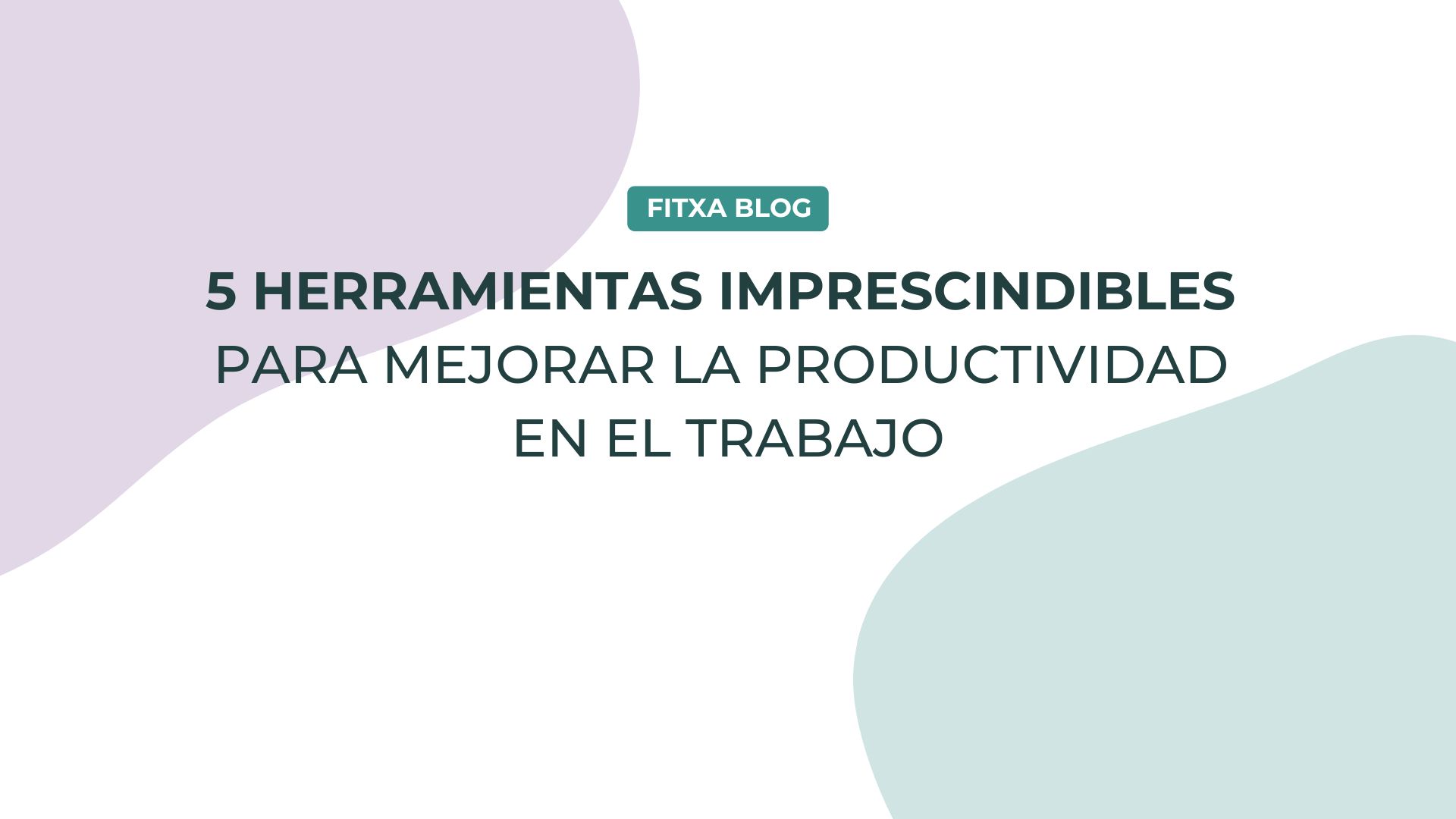 5 Herramientas Imprescindibles para Mejorar la Productividad en el ...
